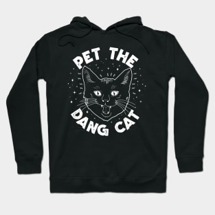 Pet The Dang Cat! Hoodie